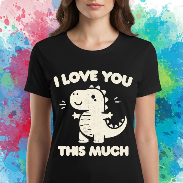 I Love You This Much T-Shirt (Creator Uploaded)
