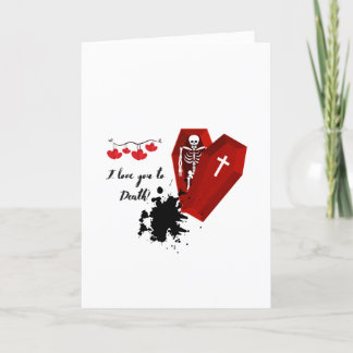 “I love you to death” Valentine’s Day card