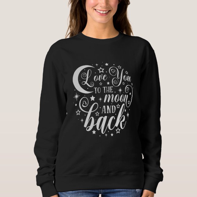 I Love You To Funny The Moon & Back Valentines Day Sweatshirt (Front)