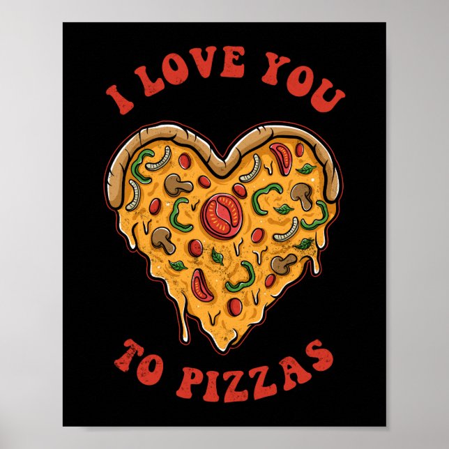 I Love You To Pizzas Funny Pizza Pun Poster (Front)