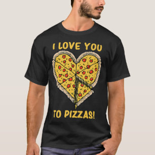 I Love You To Pizzas Slice Pun Boyfriend Girlfrien T-Shirt