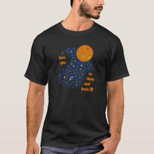 I love you to Pluto and back T-Shirt