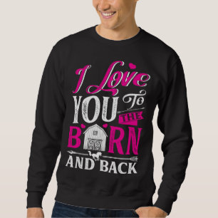 I Love You To The Barn And Back Cute Horse Trainer Sweatshirt