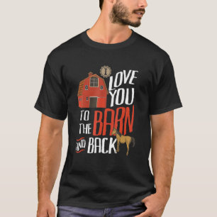 I Love You To The Barn And Back Farm Heifer Cow He T-Shirt