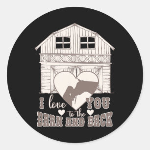 I Love You To The Barn And Back Funny Horse Lover Classic Round Sticker
