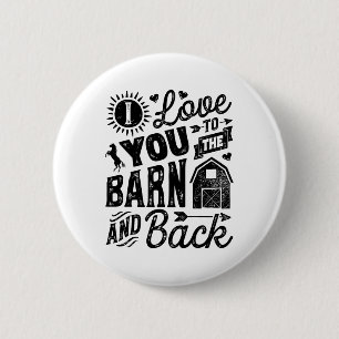 I Love You To The Barn And Back Horse Girl Horseba 6 Cm Round Badge