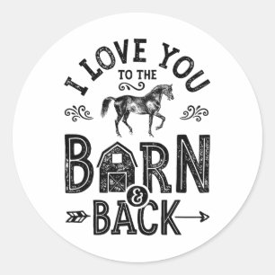 I Love You To The Barn And Back Horse Girl Horseba Classic Round Sticker
