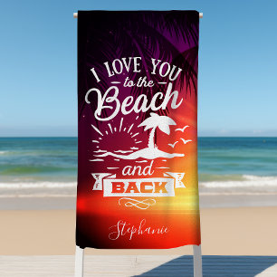 I Love You To The Beach And Back Personalised Towel