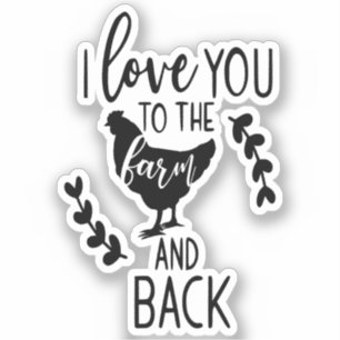 i love you to the farm and back chickens funny
