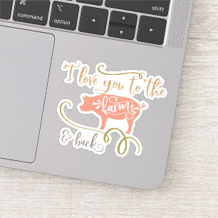 I Love You To The Farm And Back Farmer Sayings