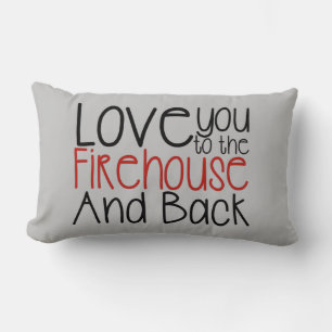 I Love You to The Firehouse and Back Lumbar Cushion
