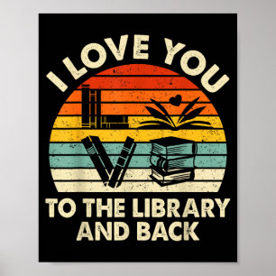 I Love You To The Library And Back Funny Librarian Poster