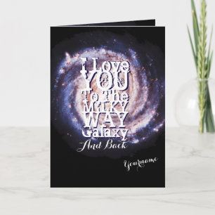 I Love You To The Milky Way Galaxy And Back Card