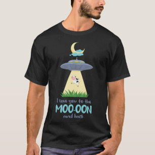 I Love You To The Moo-Oon And Back Cow Abduction C T-Shirt