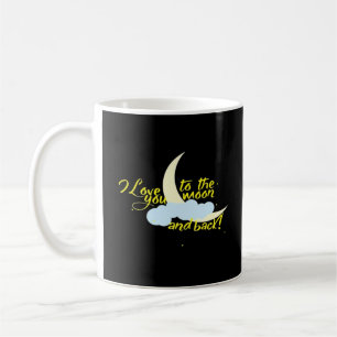 I Love You To The Moon And Back Artistic Design Coffee Mug