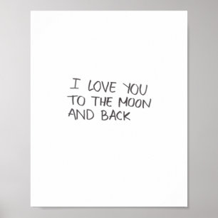 I Love You To The Moon And Back Artistic Design  Poster