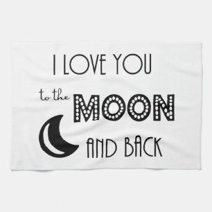 i love you to the moon and back black white tea towel