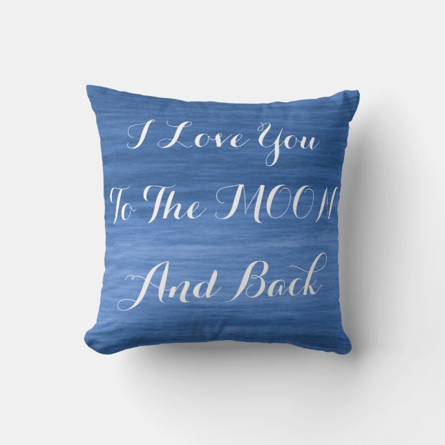 I Love You To The Moon And Back Blue Cushion (Front)