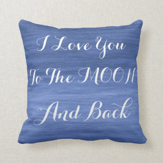 I Love You To The Moon And Back Blue Cushion