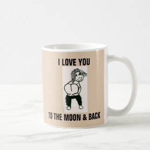 I LOVE YOU TO THE MOON AND BACK BUTT COFFEE MUG