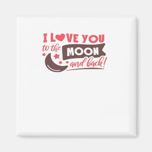 I Love You To The Moon And Back Calm Refined Aesth Magnet