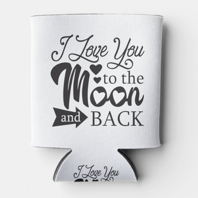 I Love You To The Moon and Back Can Cooler (Front)