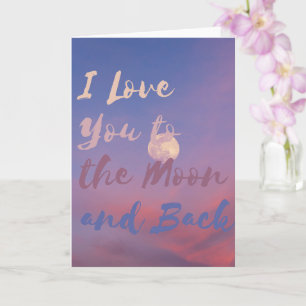 I Love You to the Moon and Back Card