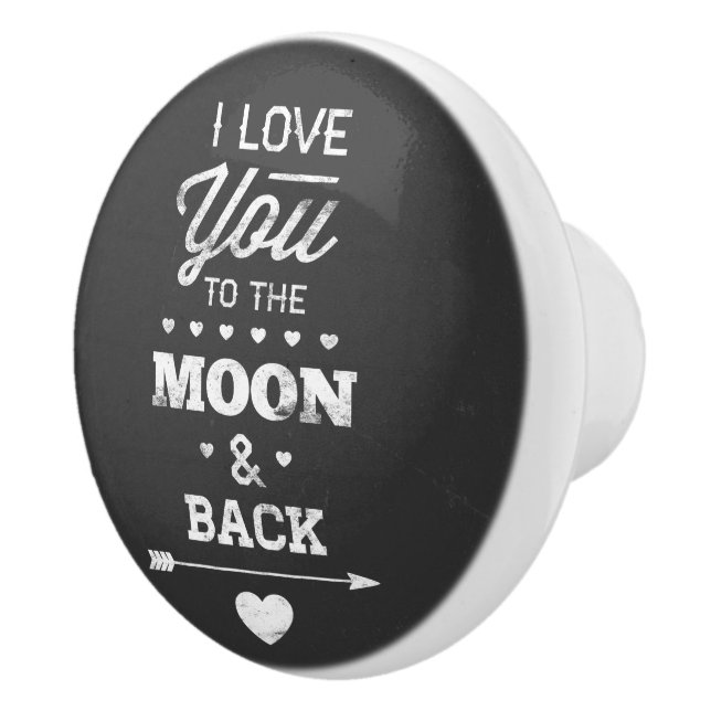 I Love You To The Moon And Back Ceramic Knob (Right)
