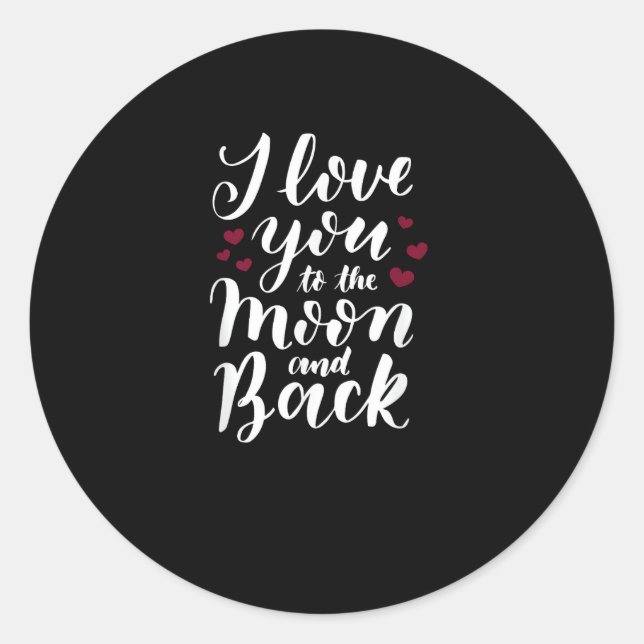 I Love You To The Moon And Back Classic Appeal  Round Sticker (Front)