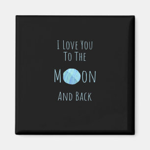 I Love You To The Moon And Back Classic Love Quote Magnet