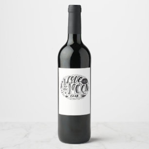 I Love You To The Moon And Back Classic Minimal De Wine Label