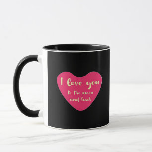 I Love You To The Moon And Back Classic Sentiment  Mug