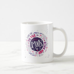 I Love You To The Moon And Back Coffee Mug