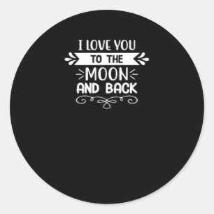I Love You To The Moon And Back Cute Funny Space S Classic Round Sticker