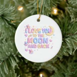 I Love You to the Moon and Back – Cute Pastel Tedd Ceramic Ornament