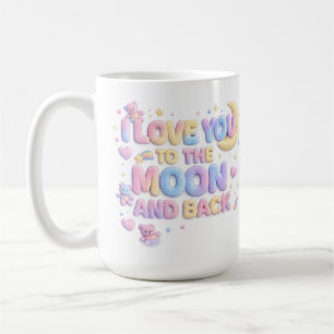 I Love You to the Moon and Back – Cute Pastel Tedd Coffee Mug