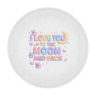 I Love You to the Moon and Back – Cute Pastel Tedd Cutting Board