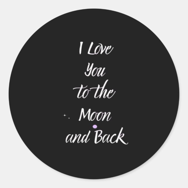 I Love You To The Moon And Back Dreamy Love Quote  Classic Round Sticker (Front)