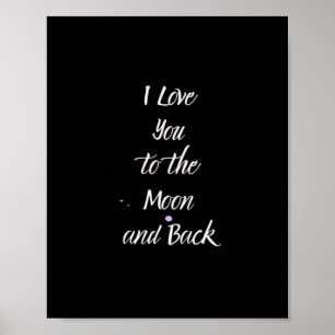 I Love You To The Moon And Back Dreamy Love Quote  Poster