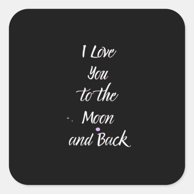 I Love You To The Moon And Back Dreamy Love Quote  Square Sticker (Front)