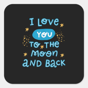 I Love You To The Moon And Back Genuine Style Square Sticker