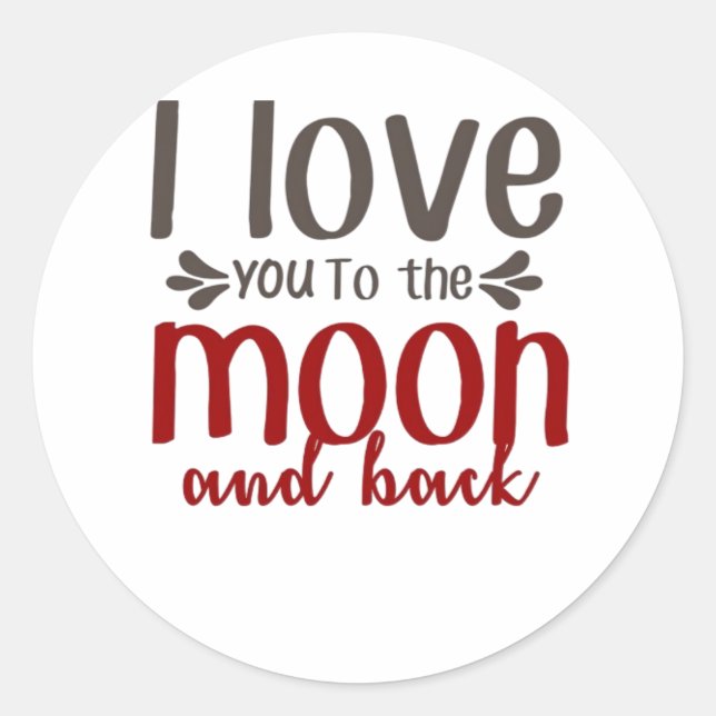I Love You To The Moon And Back Heartfelt Elegant  Classic Round Sticker (Front)