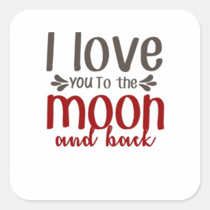I Love You To The Moon And Back Heartfelt Elegant  Square Sticker