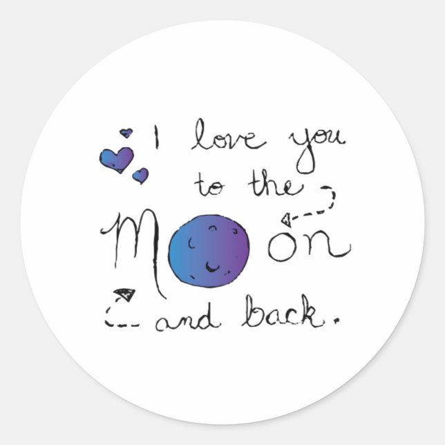 I Love You To The Moon And Back Heartfelt Love Sty Classic Round Sticker (Front)