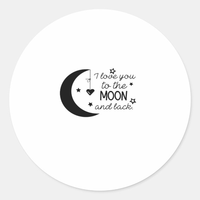 I Love You To The Moon And Back Heartfelt Romantic Classic Round Sticker (Front)