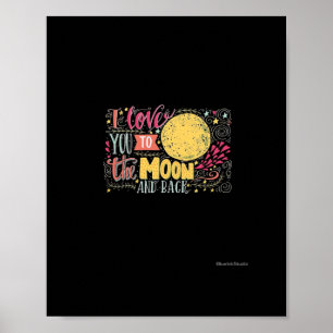 I Love You To The Moon And Back Heartfelt Style  Poster