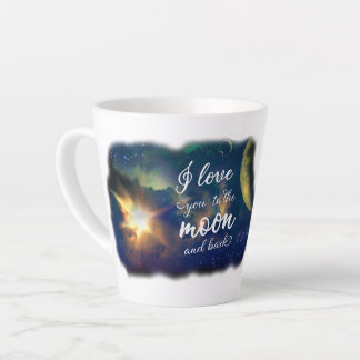 I Love You to the Moon and Back Latte Mug