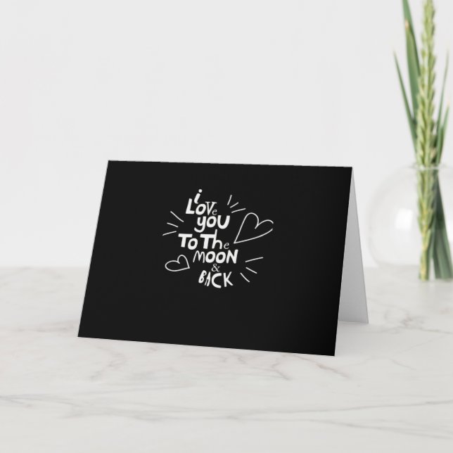 I Love You To The Moon And Back Lover Style  Card (Front)