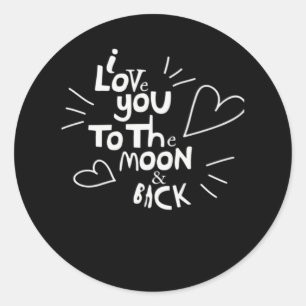 I Love You To The Moon And Back Lover Style  Classic Round Sticker