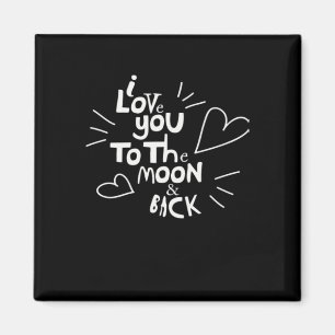 I Love You To The Moon And Back Lover Style  Magnet